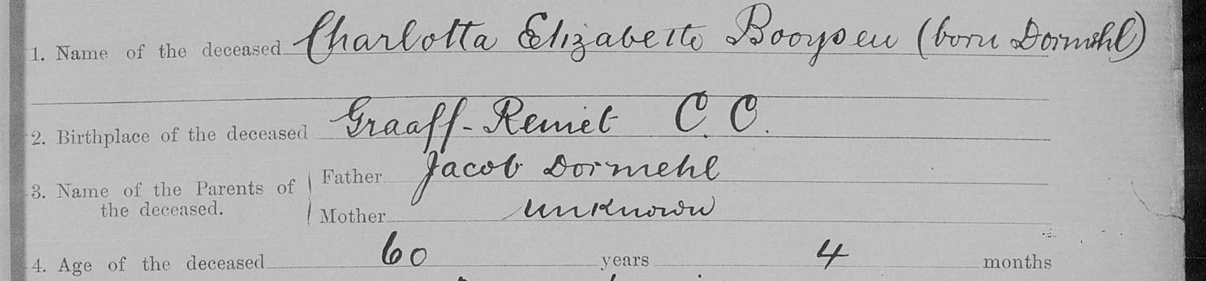 Questions one to four: Charlotta Elizabetta Booysen born Dormehl; Graaff-Reinet C.C.; father Jacob Dormehl, mother unknown; 60 years 4 months.